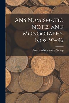 portada ANS Numismatic Notes and Monographs, Nos. 93-96 (en Inglés)
