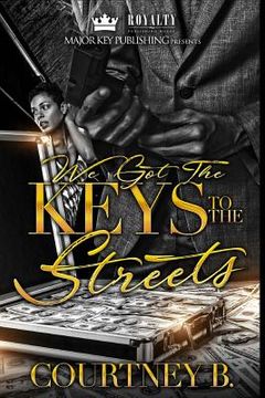 portada We Got The Keys To The Streets: A Naptown Love Story (en Inglés)