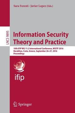 portada Information Security Theory and Practice: 10th Ifip Wg 11.2 International Conference, Wistp 2016, Heraklion, Crete, Greece, September 26-27, 2016, Pro (en Inglés)