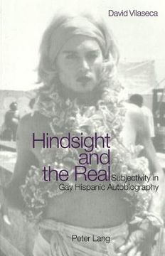 portada Hindsight and the Real: Subjectivity in Gay Hispanic Autobiography (in English)