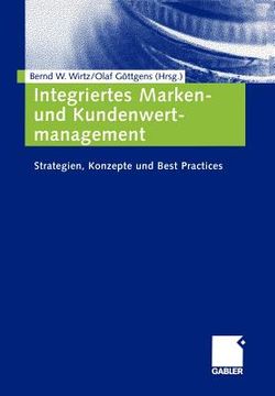 portada Integriertes Marken- Und Kundenwertmanagement: Strategien, Konzepte Und Best Practices (en Alemán)