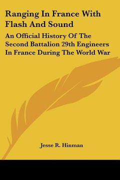 portada ranging in france with flash and sound: an official history of the second battalion 29th engineers in france during the world war (en Inglés)