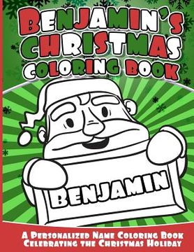 portada Benajmin's Christmas Coloring Book: A Personalized Name Coloring Book Celebrating the Christmas Holiday (in English)