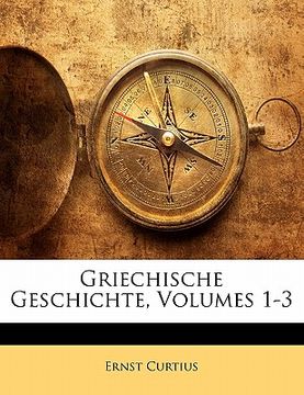 portada Griechische Geschichte, Volumes 1-3 (in German)