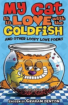 portada My cat is in Love With the Goldfish and Other Loopy Love Poems (en Inglés)