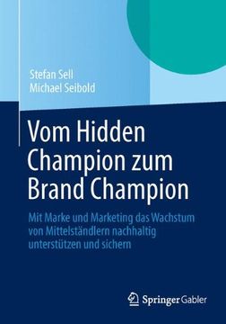 portada Vom Hidden Champion zum Brand Champion: Mit Marke und Marketing das Wachstum von Mittelständlern Nachhaltig Unterstützen und Sichern (en Alemán)