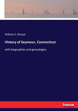 portada History of Seymour, Connecticut: with biographies and genealogies