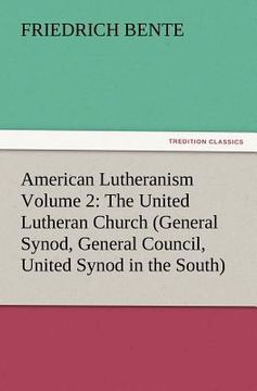 portada american lutheranism volume 2: the united lutheran church (general synod, general council, united synod in the south) (en Inglés)