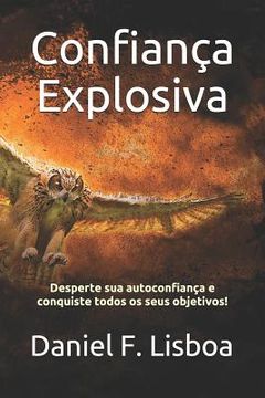 portada Confiança Explosiva: Desperte Sua Autoconfiança E Conquiste Todos OS Seus Objetivos! (en Portugués)