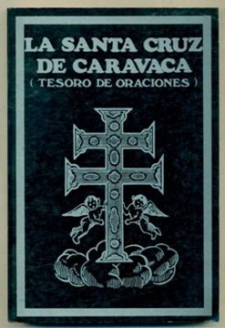 Libro La Santa Cruz De Caravaca. Tesoro De Oraciones De Buscalibre