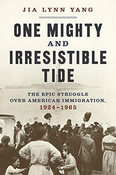 portada One Mighty and Irresistible Tide: The Epic Struggle Over American Immigration, 1924-1965 (en Inglés)