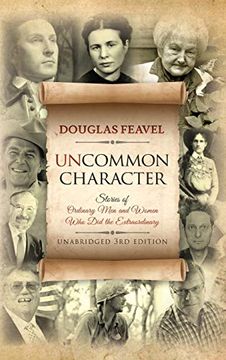 portada Uncommon Character: Stories of Ordinary men and Women who Have Done the Extraordinary 