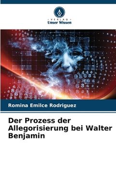 portada Der Prozess der Allegorisierung bei Walter Benjamin (en Alemán)