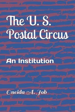 portada The U. S. Postal Circus: An Institution (en Inglés)