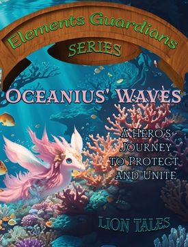 portada Oceanius' Waves: A Hero's Journey to Protect and Unite (en Inglés)