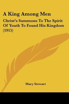 portada a king among men: christ's summons to the spirit of youth to found his kingdom (1915)