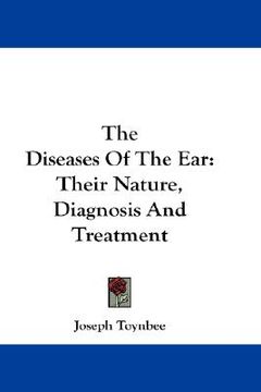 portada the diseases of the ear: their nature, diagnosis and treatment (en Inglés)