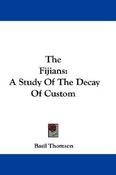 portada the fijians: a study of the decay of custom (en Inglés)