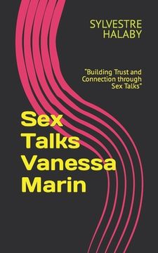 portada Sex Talks Vanessa Marin: Building Trust and Connection through Sex Talks (en Inglés)