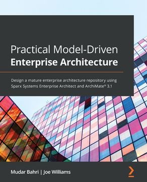 portada Practical Model-Driven Enterprise Architecture: Design a mature enterprise architecture repository using Sparx Systems Enterprise Architect and ArchiM (en Inglés)