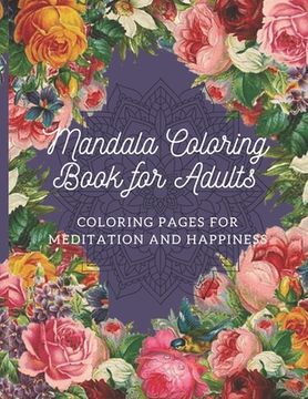 portada Mandala Coloring Book for Adults: Coloring Pages For Meditation And Happiness Beautiful Flowers & Hearts Amazing Swirls-Awesome Patterns- LARGE PRINT