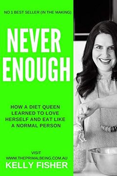 portada Never Enough - how a Diet Queen Learned to Love Herself and eat Like a Normal Person (en Inglés)