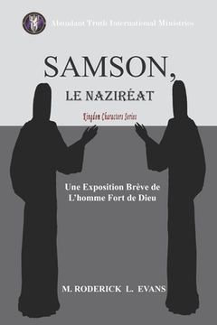 portada Samson, le Naziréat: L'homme Fort de Dieu: Une Exposition Brève de L'homme Fort de Dieu (en Francés)