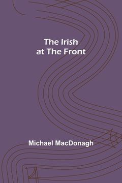 portada The Irish at the Front (en Inglés)