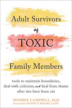 portada Adult Survivors of Toxic Family Members: Tools to Maintain Boundaries, Deal With Criticism, and Heal From Shame After Ties Have Been cut 