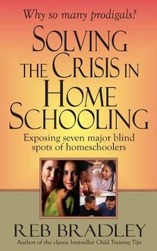 portada Solving the Crisis in Homeschooling: Exposing seven major blind spots of homeschoolers (en Inglés)