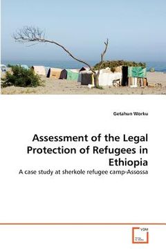 portada assessment of the legal protection of refugees in ethiopia (en Inglés)