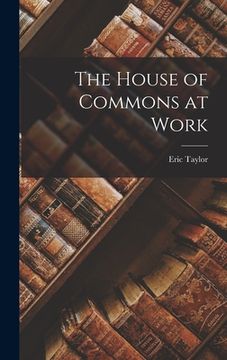 portada The House of Commons at Work (en Inglés)
