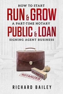portada How to Start, Run & Grow a Part-Time Notary Public & Loan Signing Agent Business: DIY Startup Guide For All 50 States & DC (in English)