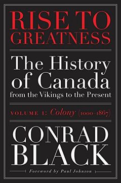 portada Rise to Greatness, Volume 1: Colony (1000-1867): The History of Canada From the Vikings to the Present (History of Canada vol 1) (in English)