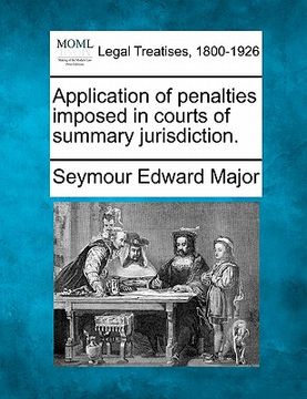 portada application of penalties imposed in courts of summary jurisdiction. (en Inglés)