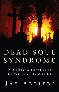 portada dead soul syndrome: a biblical alternative to the nature of the afterlife (en Inglés)