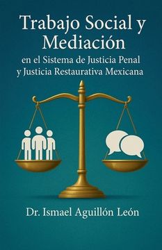 portada Trabajo social y mediación en el Sistema de Justicia Penal y Justicia Restaurativa Mexicana