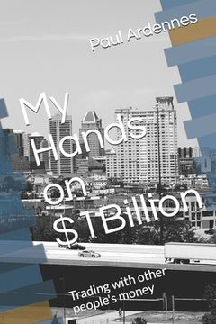portada My Hands on $1Billion: Trading with other people's money (en Inglés)