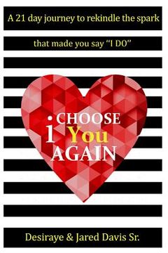 portada I Choose You Again: A 21 Day Journey to Rekindle the Spark That Made You Say I Do (in English)