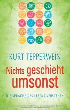 portada Nichts geschieht umsonst: Die Sprache des Lebens verstehen (in German)