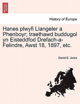 portada Hanes Plwyfi Llangeler a Phenboyr; Traethawd Buddugol Yn Eisteddfod Drefach-A-Felindre, Awst 18, 1897, Etc.