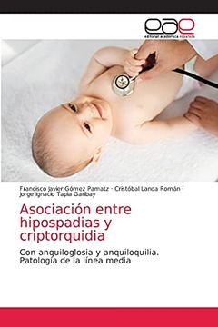 portada Asociación Entre Hipospadias y Criptorquidia: Con Anquiloglosia y Anquiloquilia. Patología de la Línea Media