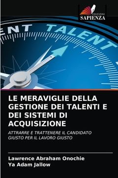 portada Le Meraviglie Della Gestione Dei Talenti E Dei Sistemi Di Acquisizione (en Italiano)