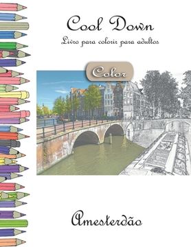 portada Cool Down [Color] - Livro para colorir para adultos: Amesterdão (en Portugués)