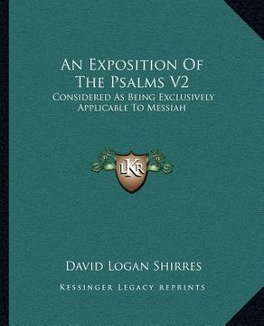 portada an exposition of the psalms v2: considered as being exclusively applicable to messiah (en Inglés)