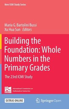 portada Building the Foundation: Whole Numbers in the Primary Grades: The 23rd ICMI Study (in English)