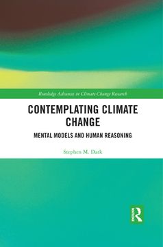 portada Contemplating Climate Change: Mental Models and Human Reasoning (Routledge Advances in Climate Change Research) (in English)