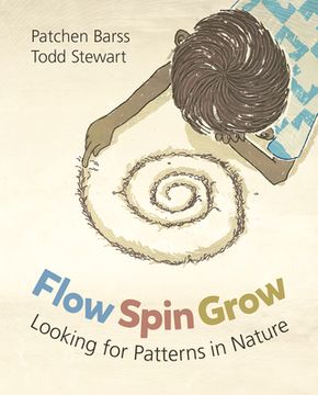 portada Flow, Spin, Grow: Looking for Patterns in Nature (en Inglés)