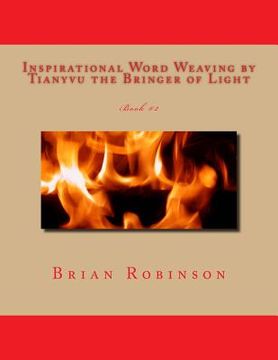 portada Inspirational Word Weaving by Tianyvu the Bringer of Light: Brian E. Robinson (en Inglés)