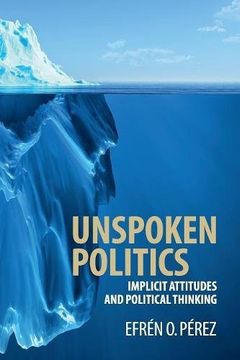 portada Unspoken Politics: Implicit Attitudes and Political Thinking (Cambridge Studies in Public Opinion and Political Psychology) 